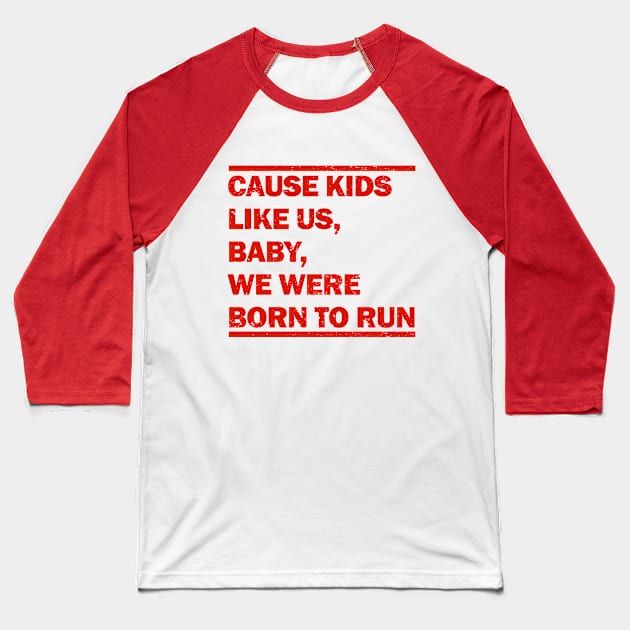 Baby We Were Born To Run Baseball T-Shirt by redpandakids